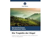 Die Tragödie der Hügel: Indigene Völker und Landrechte in den Chittagong Hill Tracts von Bangladesch