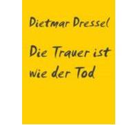 Die Trauer Ist Wie Der Tod (ebook)