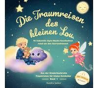 Die Traumreisen des kleinen Lou: Gute-Nacht-Geschichten für Kinder ab 3 Jahren - sanft einschlafen, entspannen und schöne Träume finden - Band 1 aus ... „Traumreisen für kleine Entdecker“
