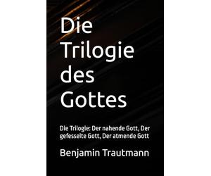 Die Trilogie des Gottes: Die Trilogie: Der nahende Gott, Der gefesselte Gott, Der atmende Gott