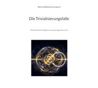 Die Trivialisierungsfalle: Wie Künstliche Intelligenz zum Sparringpartner wird