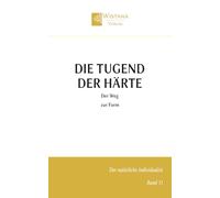 Die Tugend der Härte: Der Weg zur Form (Der natürliche Individualist)