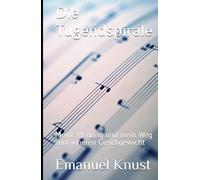 Die Tugendspirale: Meine Heilung und mein Weg zum inneren Gleichgewicht