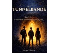 Die Tunnelbande Band 1: Das Geheimnis des verbotenen Tunnels