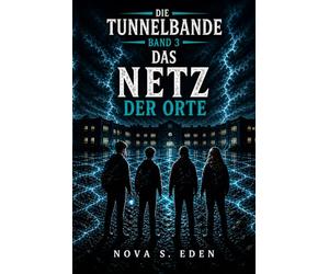 Die Tunnelbande - Band 3: Das Netz der Orte