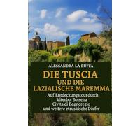 DIE TUSCIA UND DIE LAZIALISCHE MAREMMA: Auf Entdeckungstour durch Viterbo, Bolsena, Civita di Bagnoregio und weitere etruskische Dörfer