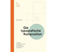 Die typografische Komposition: Das System 'Typografie und Layout' als Fundament für Ihre Kreativität und Effizienz