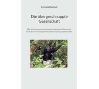 Die übergeschnappte Gesellschaft: Die Schimpansen und Bonobos lehnen die Theorie ab, nach der wir einen gemeinsamen Ursprung ha-ben sollen.