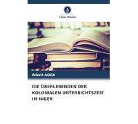 DIE ÜBERLEBENDEN DER KOLONIALEN UNTERRICHTSZEIT IM NIGER