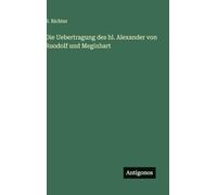 Die Uebertragung des hl. Alexander von Ruodolf und Meginhart