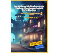 Die Ultieme 50-Storieboek vir Kinders: Voorleesverhale & Oefenbladsye | Lees Elke Dag: 50 Kort Verhale vir Kinders | Ouderdom 5-10