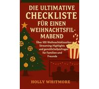 DIE ULTIMATIVE CHECKLISTE FÜR EINEN WEIHNACHTSFILMABEND 2026: Über 100 Weihnachtsklassiker, Streaming-Highlights und gemütliche Quizfragen für Familien und Freunde