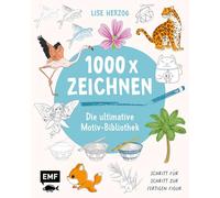 Die ultimative Motiv-Bibliothek - 1000 x zeichnen: Schritt für Schritt zur fertigen Figur | Tiere, Pflanzen, Gegenstände, Architektur, Essen, Manga, Chibis und mehr