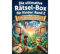 Die ultimative Rätsel-Box für Kinder: Band 2: 300 Seiten Abenteuer-Rätsel ab 8 Jahren: Kreuzworträtsel, Labyrinthe, Sudoku, Wortsuchrätsel, Kakuro, ... Drop Quotes & NumberLink. Mit Lösungen.
