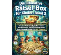 Die ultimative Rätsel-Box für Kinder: Band 3: 300 Seiten Entspannungs-Rätsel ab 8 Jahren: Kreuzworträtsel, Labyrinthe, Sudoku, Wortsuchrätsel, Kakuro, ... Drop Quotes & NumberLink. Mit Lösungen.