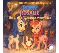 Die ultimativen Einhornabenteuer: Romy & Rosalie und der Weihnachtszauber