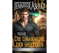 Die Umarmung der Shifterin (Shifters Unbound: Deutsche Ausgabe)