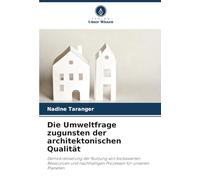 Die Umweltfrage zugunsten der architektonischen Qualität: Demokratisierung der Nutzung von biobasierten Ressourcen und nachhaltigen Prozessen für unseren Planeten