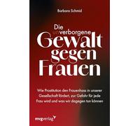 Die (un)verborgene Gewalt gegen Frauen: Wie Prostitution den Frauenhass in unserer Gesellschaft fördert, zur Gefahr für jede Frau wird und was wir dagegen tun können | Misogynie