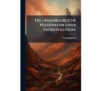 Die unausbleibliche Wiederkehr einer Erdrevolution.