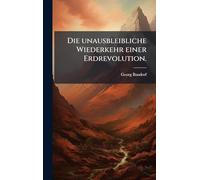 Die unausbleibliche Wiederkehr einer Erdrevolution.