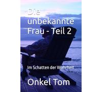 Die unbekannte Frau - Teil 2: Im Schatten der Wahrheit