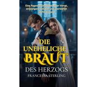 Die uneheliche Braut des Herzogs: Ein leidenschaftlicher Regency-Liebesroman über einen gezeichneten Herzog, eine verborgene Tochter und eine gefährliche Zweckehe (Das Versprechen des Offiziers)