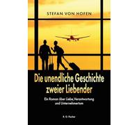 Die unendliche Geschichte zweier Liebender: Roman über Liebe, Verantwortung und Unternehmertum