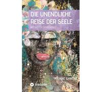 Die unendliche Reise der Seele: Mit Seelen sprechen 2