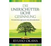 Die Unerschütterliche Gesinnung: Wie Sie die Schwierigkeiten des Lebens überwinden können