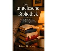 Die ungelesene Bibliothek: Was die Bücher bedeuten, die du noch nicht gelesen hast