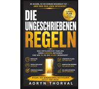 Die ungeschriebenen Regeln: Was erfolgreiche Familien ihren Kindern mitgeben und wie du es dir selbst beibringst (Weisheiten des Lebens. Mit Aoryn Thorval)
