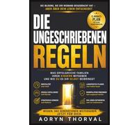 Die ungeschriebenen Regeln: Was erfolgreiche Familien ihren Kindern mitgeben und wie du es dir selbst beibringst (Weisheiten des Lebens. Mit Aoryn Thorval)