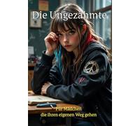 Die Ungezähmte: Für Mädchen, die ihren eigenen Weg gehen - Gedanken, Mut & Freiheit festhalten (Die kleine Rebellin - Tagebücher für Mädchen)