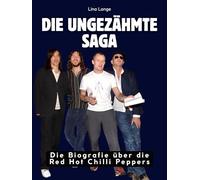 Die ungezähmte Saga: Die Biografie über die Red Hot Chilli Peppers. Hochwertige Hardcoverausgabe