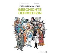 Die unglaubliche Geschichte der Medizin