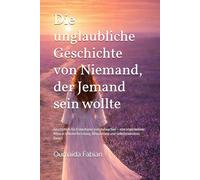 Die unglaubliche Geschichte von Niemand, der Jemand sein wollte: Geschichten für Erwachsene zum Aufwachen - eine inspirierende Reise in ... Selbsterkenntnis (Geschichten zum Aufwachen)
