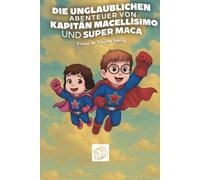 Die Unglaublichen Abenteuer Von Kapitän Macellísimo Und Super Maca