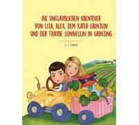 Die unglaublichen Abenteuer von Liza, Alex, dem Kater Grinzein und der Traube Sonnelein in Grinzing