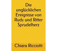 Die unglücklichen Ereignisse von Rudy und Ritter Sprudelherz