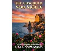 Die Unschuld von Mölle: Ein Schweden-Roman (Nordic Feelgood Serie Teil 1) (Die Nordic Feelgood-Reihe)