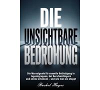 Die unsichtbare Bedrohung: Die Warnsignale für sexuelle Belästigung in Jugendgruppen, bei Berufsanfängern und online erkennen - und wie man sie stoppt