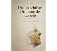 Die unsichtbare Ordnung des Lebens: Wie verborgene Störungen wirken und wie Sie wieder zu Kraft kommen