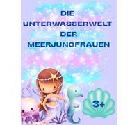 Die Unterwasserwelt der Meerjungfrauen: Malbuch für Kinder ab 3 Jahren - 40 niedliche Ausmalbilder mit Meerjungfrauen und Meerestieren