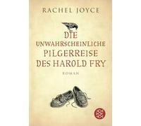 Die unwahrscheinliche Pilgerreise des Harold Fry (Die Harold Fry Trilogie 1) | Rachel Joyce