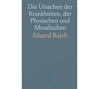 Die Ursachen der Krankheiten, der Physischen und Moralischen