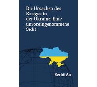 Die Ursachen des Krieges in der Ukraine: Eine unvoreingenommene Sicht (Ukraine, Drohne, Krieg)