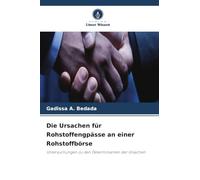 Die Ursachen für Rohstoffengpässe an einer Rohstoffbörse: Untersuchungen zu den Determinanten der Ursachen