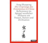 Die Ursprünge des Feminismus in China: Reflexionen im Spiegel westlicher Diskurse um Frauen, Nation und Zivilisation