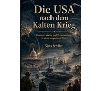 Die USA nach dem Kalten Krieg: Strategie, Macht und Verantwortung in einer unipolaren Welt